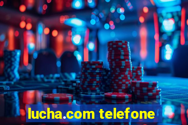 lucha.com telefone